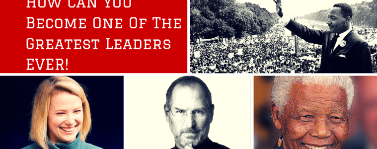 How can you become one of the greatest leaders ever