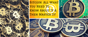 Bitcoin All What You Need To Know About It