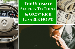 The Ultimate Secrets To Think & Grow Rich (Usable Now!)