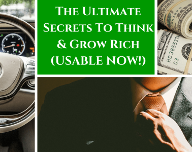 The Ultimate Secrets To Think & Grow Rich (Usable Now!)