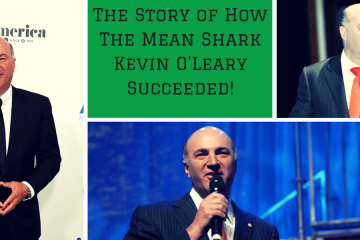 The Story of How The Mean Shark Kevin O'Leary Succeeded!