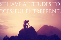 8 MUST HAVE ATTITUTUDES TO BE A SUCCESSFUL ENTREPRENEUR