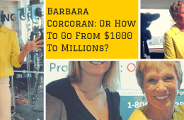 BARBARA CORCORAN: Or How To Go From $1000 to Millions